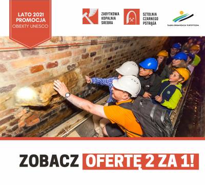 KOPALNIA SREBRA i SZTOLNIA CZARNEGO PSTRĄGA (OBIEKTY UNESCO) - LATO 2021 - PROMOCJA